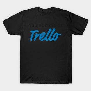 You Had Me At Trello T-Shirt